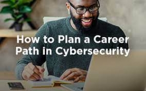 How to Plan a Career Path in Cybersecurity