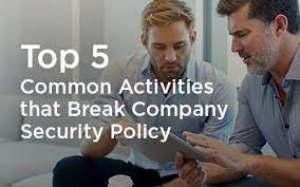 Top 5 Common Activities that Break Company Security Policy